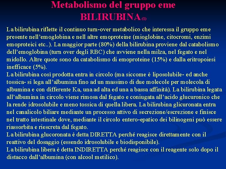 Metabolismo del gruppo eme BILIRUBINA (1) La bilirubina riflette il continuo turn-over metabolico che