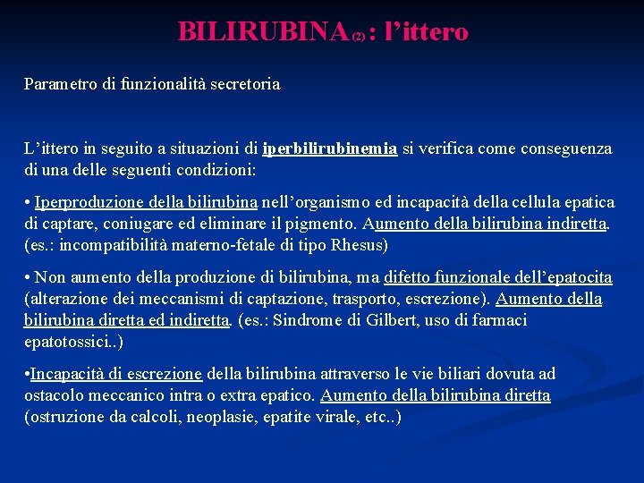 BILIRUBINA : l’ittero (2) Parametro di funzionalità secretoria L’ittero in seguito a situazioni di