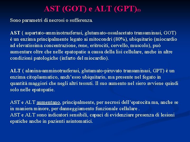 AST (GOT) e ALT (GPT) (1) Sono parametri di necrosi o sofferenza. AST (