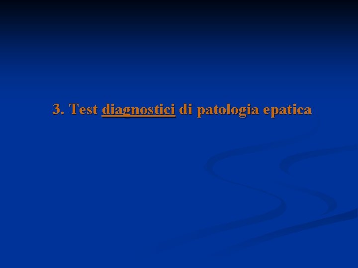 3. Test diagnostici di patologia epatica 