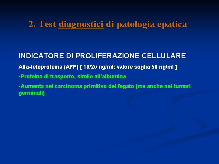 2. Test diagnostici di patologia epatica INDICATORE DI PROLIFERAZIONE CELLULARE Alfa-fetoproteina (AFP) [ 10/20