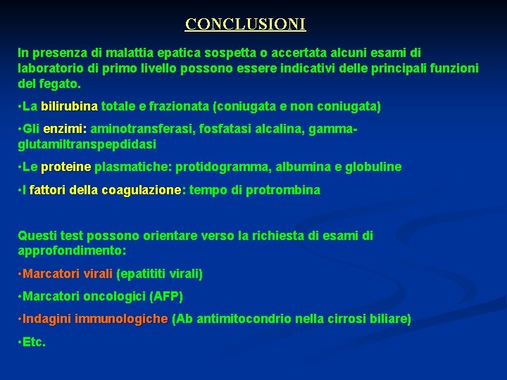 CONCLUSIONI In presenza di malattia epatica sospetta o accertata alcuni esami di laboratorio di