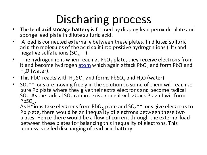 Discharing process • The lead acid storage battery is formed by dipping lead peroxide