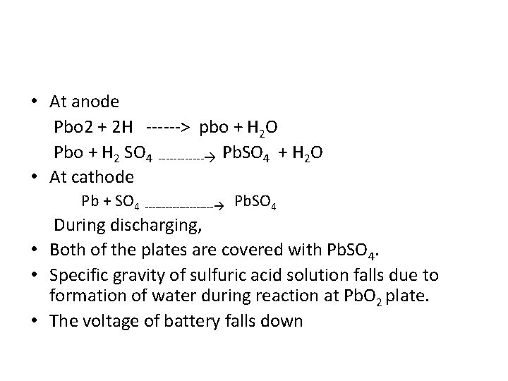  • At anode Pbo 2 + 2 H ------> pbo + H 2
