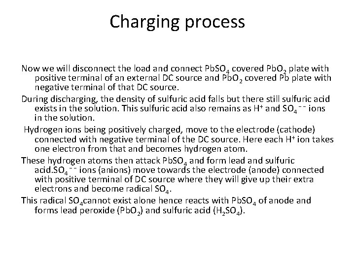 Charging process Now we will disconnect the load and connect Pb. SO 4 covered