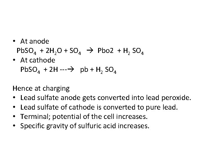  • At anode Pb. SO 4 + 2 H 2 O + SO