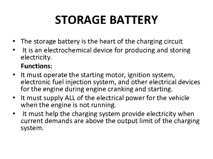 STORAGE BATTERY • The storage battery is the heart of the charging circuit •