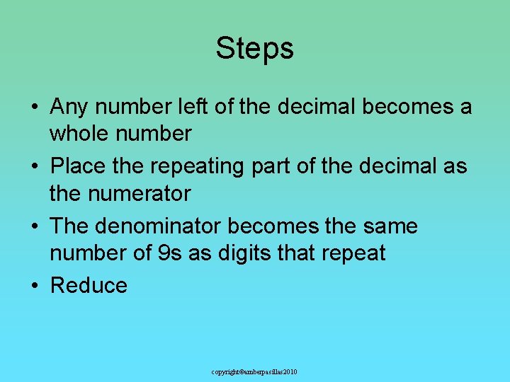 Steps • Any number left of the decimal becomes a whole number • Place