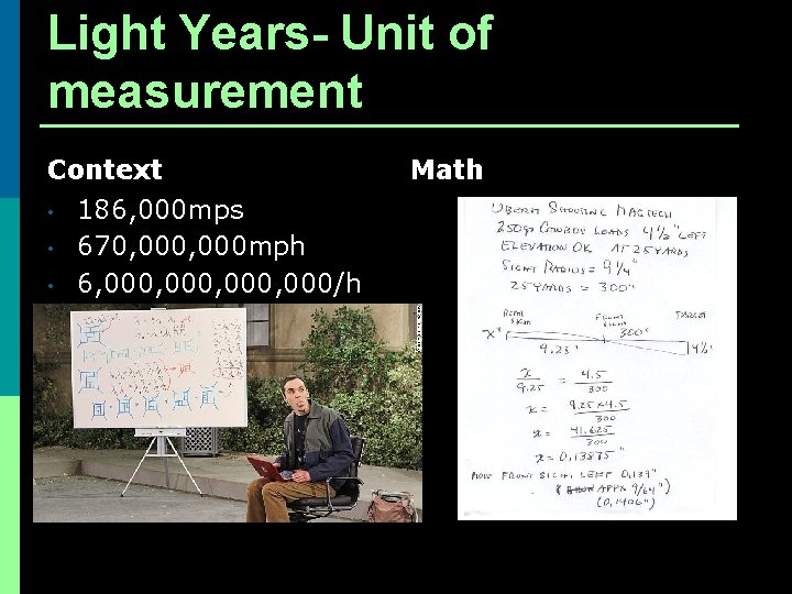 Light Years- Unit of measurement Context • 186, 000 mps • 670, 000 mph