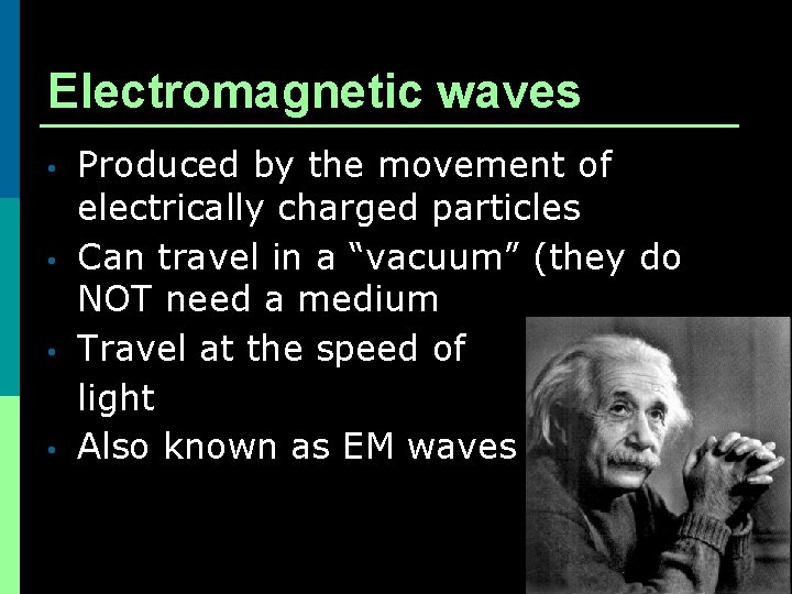 Electromagnetic waves • • Produced by the movement of electrically charged particles Can travel