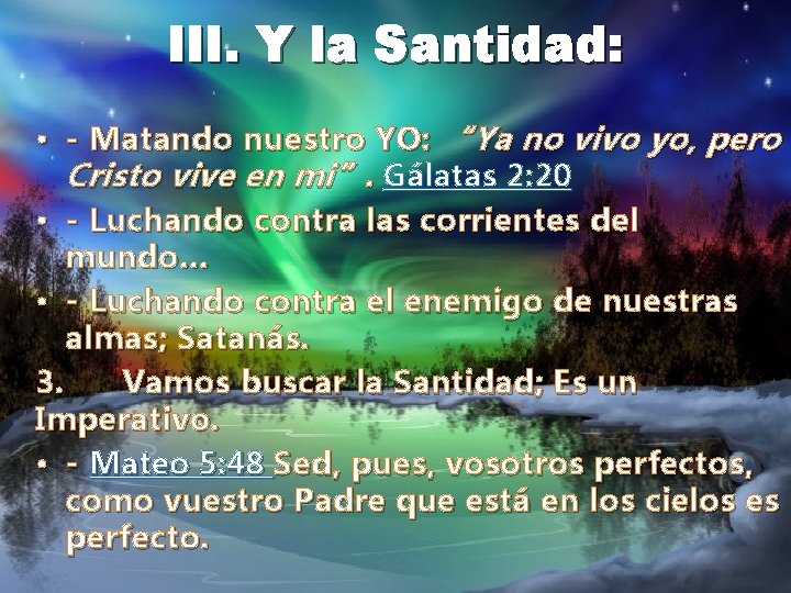 III. Y la Santidad: • - Matando nuestro YO: “Ya no vivo yo, pero