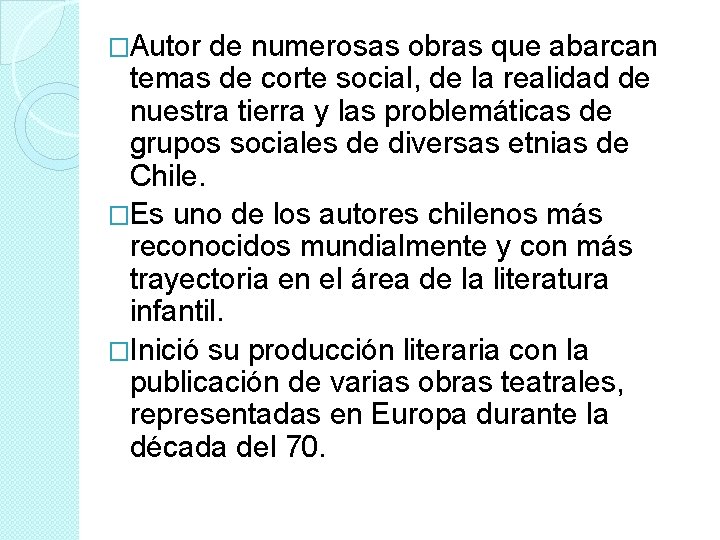 �Autor de numerosas obras que abarcan temas de corte social, de la realidad de