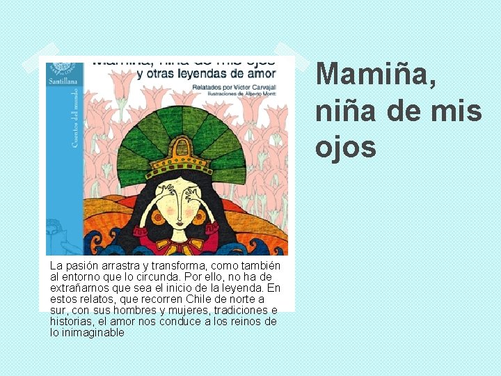 Mamiña, niña de mis ojos La pasión arrastra y transforma, como también al entorno