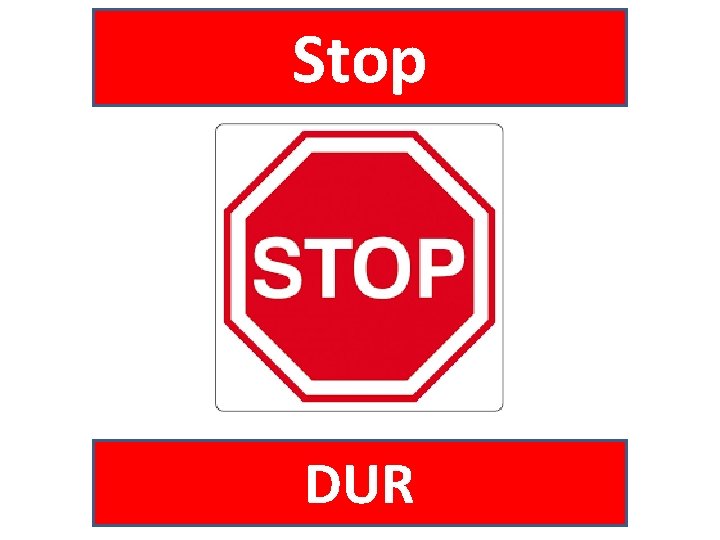 Stop DUR 