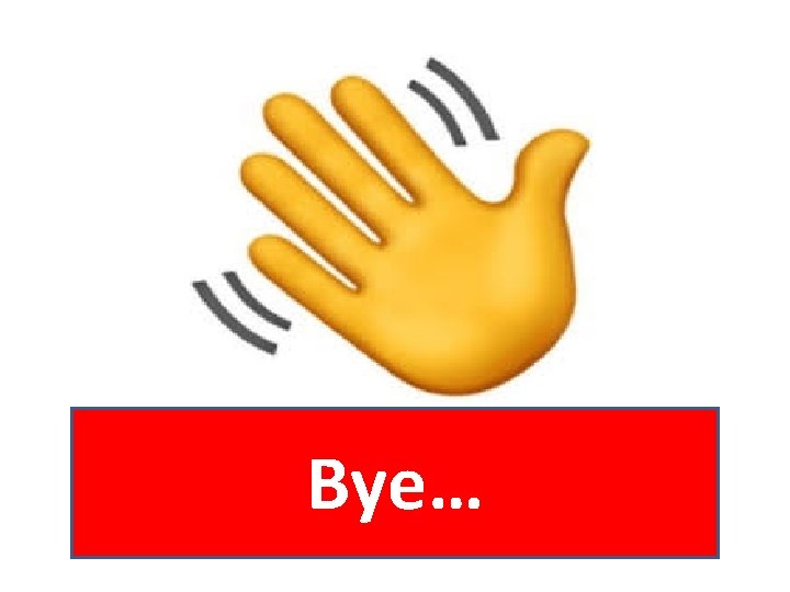 Bye… 