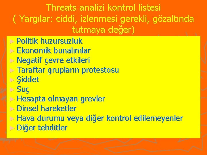 Threats analizi kontrol listesi ( Yargılar: ciddi, izlenmesi gerekli, gözaltında tutmaya değer) ► Politik