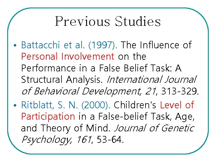 Previous Studies • Battacchi et al. (1997). The Influence of Personal Involvement on the