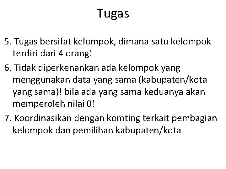 Tugas 5. Tugas bersifat kelompok, dimana satu kelompok terdiri dari 4 orang! 6. Tidak