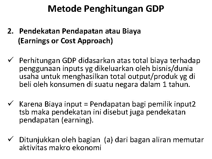 Metode Penghitungan GDP 2. Pendekatan Pendapatan atau Biaya (Earnings or Cost Approach) ü Perhitungan