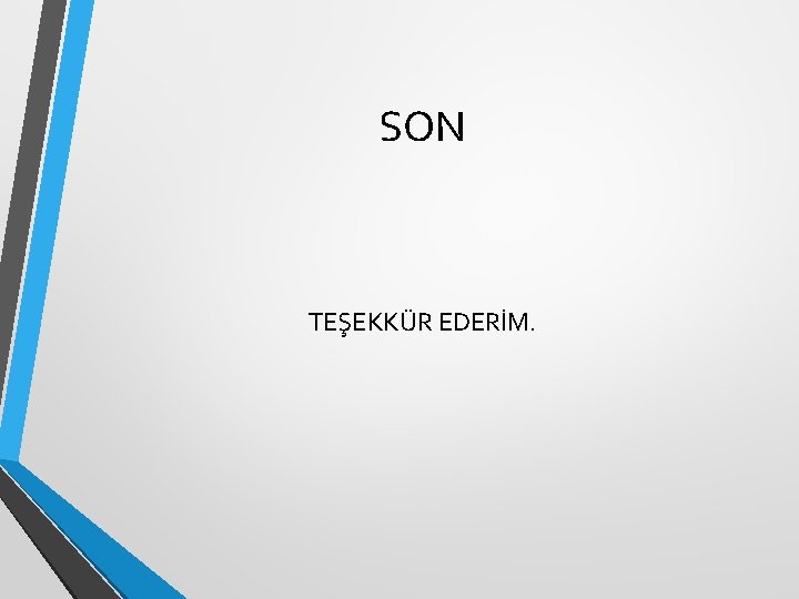 SON TEŞEKKÜR EDERİM. 