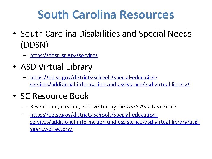 South Carolina Resources • South Carolina Disabilities and Special Needs (DDSN) – https: //ddsn.