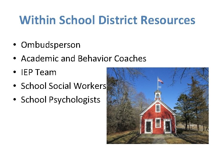 Within School District Resources • • • Ombudsperson Academic and Behavior Coaches IEP Team
