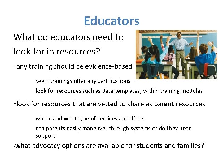 Educators What do educators need to look for in resources? -any training should be