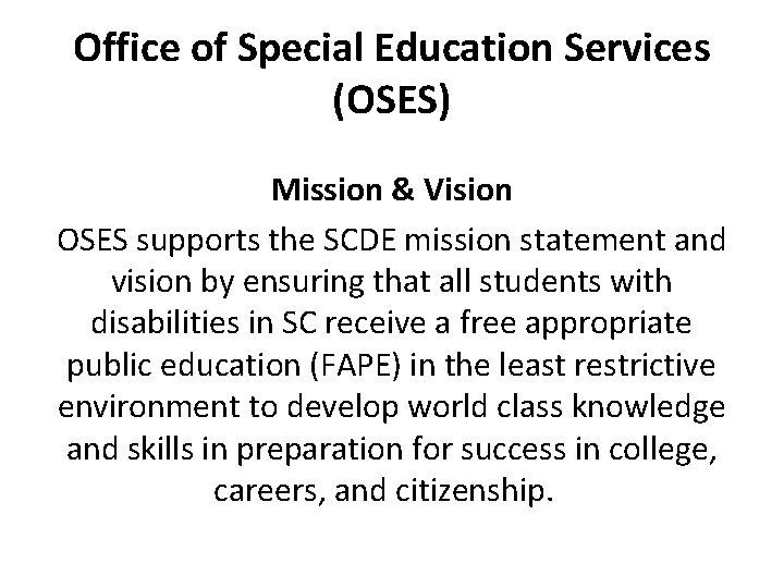 Office of Special Education Services (OSES) Mission & Vision OSES supports the SCDE mission