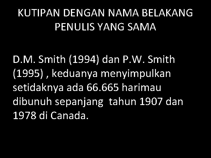 KUTIPAN DENGAN NAMA BELAKANG PENULIS YANG SAMA D. M. Smith (1994) dan P. W.