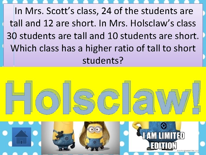 In Mrs. Scott’s class, 24 of the students are tall and 12 are short.