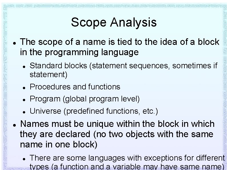 Scope Analysis The scope of a name is tied to the idea of a Scope Analysis The scope of a name is tied to the idea of a