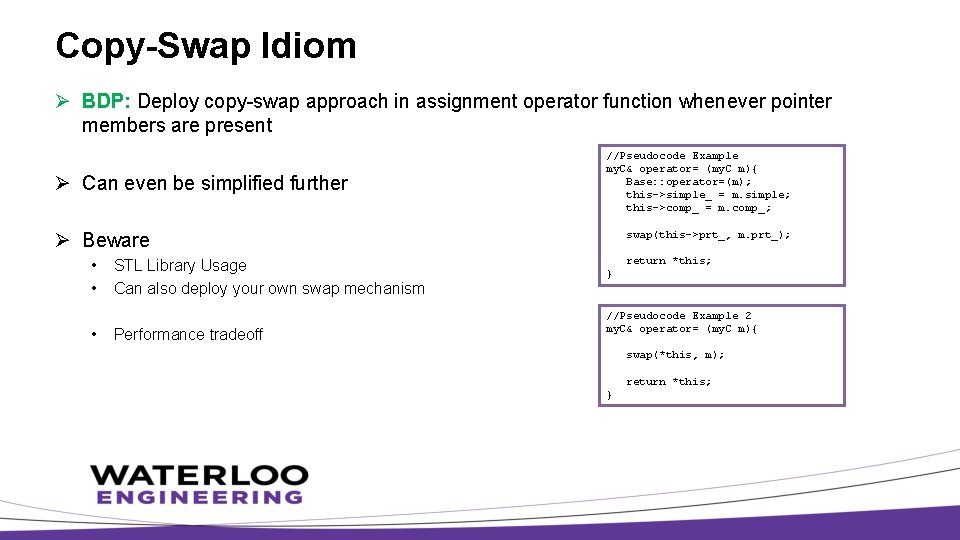 Copy-Swap Idiom Ø BDP: Deploy copy-swap approach in assignment operator function whenever pointer members