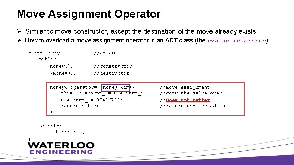 Move Assignment Operator Ø Similar to move constructor, except the destination of the move