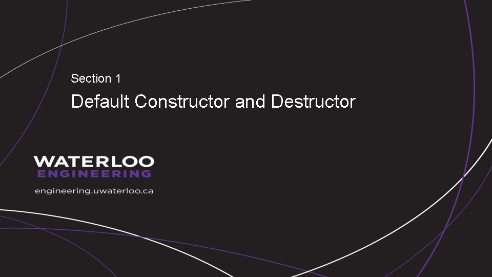 Section 1 Default Constructor and Destructor 