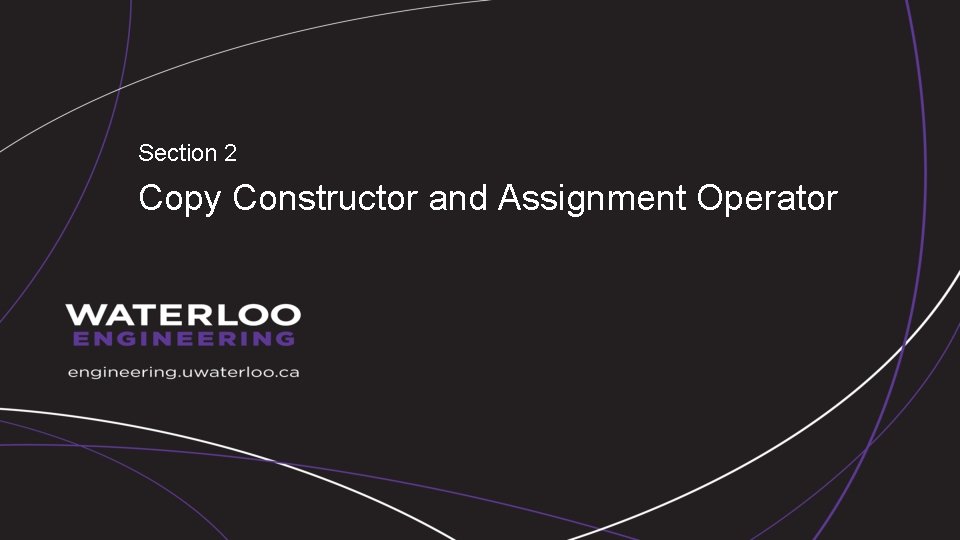 Section 2 Copy Constructor and Assignment Operator 