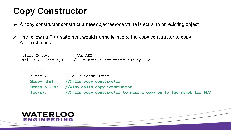 Copy Constructor Ø A copy constructor construct a new object whose value is equal