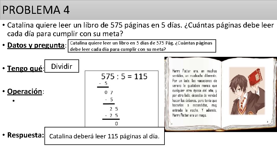 PROBLEMA 4 • Catalina quiere leer un libro de 575 páginas en 5 días.