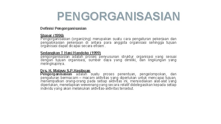 PENGORGANISASIAN Definisi Pengorganisasian Stoner (1996) Pengorganisasian (organizing) merupakan suatu cara pengaturan pekerjaan dan pengalokasian