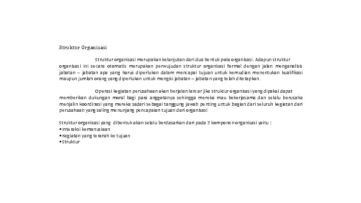 Struktur Organisasi Struktur organisasi merupakan kelanjutan dari dua bentuk pola organisasi. Adapun struktur organisasi