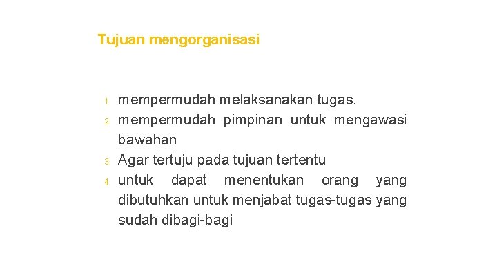 Tujuan mengorganisasi 1. 2. 3. 4. mempermudah melaksanakan tugas. mempermudah pimpinan untuk mengawasi bawahan