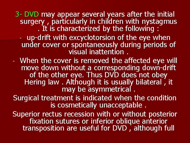 3 - DVD may appear several years after the initial surgery , particularly in