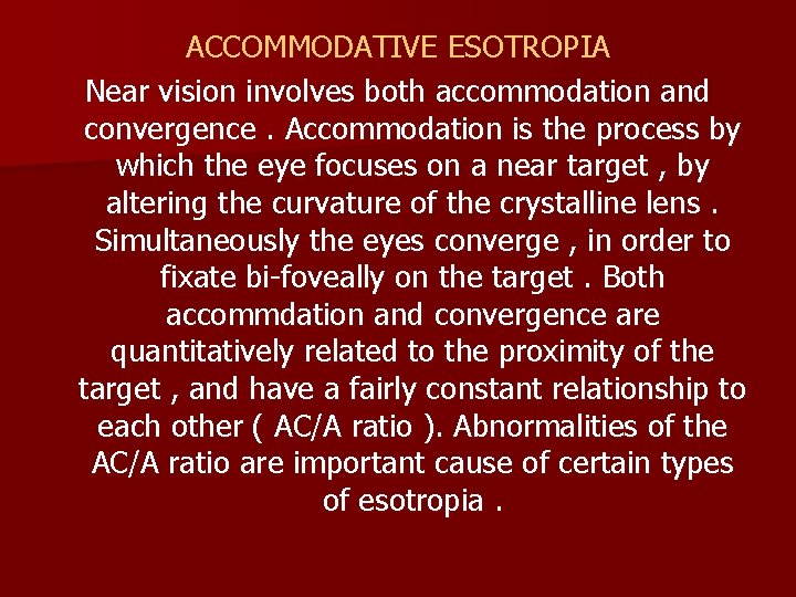 ACCOMMODATIVE ESOTROPIA Near vision involves both accommodation and convergence. Accommodation is the process by