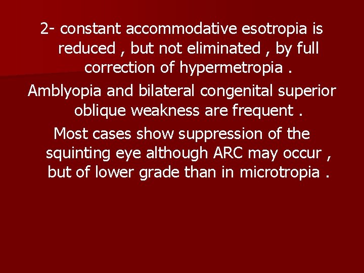 2 - constant accommodative esotropia is reduced , but not eliminated , by full