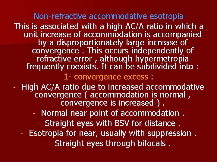 Non-refractive accommodative esotropia This is associated with a high AC/A ratio in which a