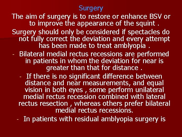 Surgery The aim of surgery is to restore or enhance BSV or to improve