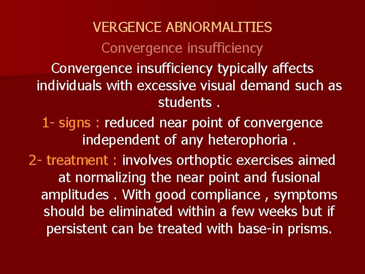 VERGENCE ABNORMALITIES Convergence insufficiency typically affects individuals with excessive visual demand such as students.