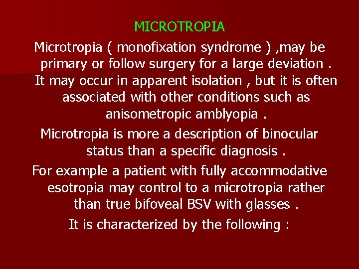 MICROTROPIA Microtropia ( monofixation syndrome ) , may be primary or follow surgery for