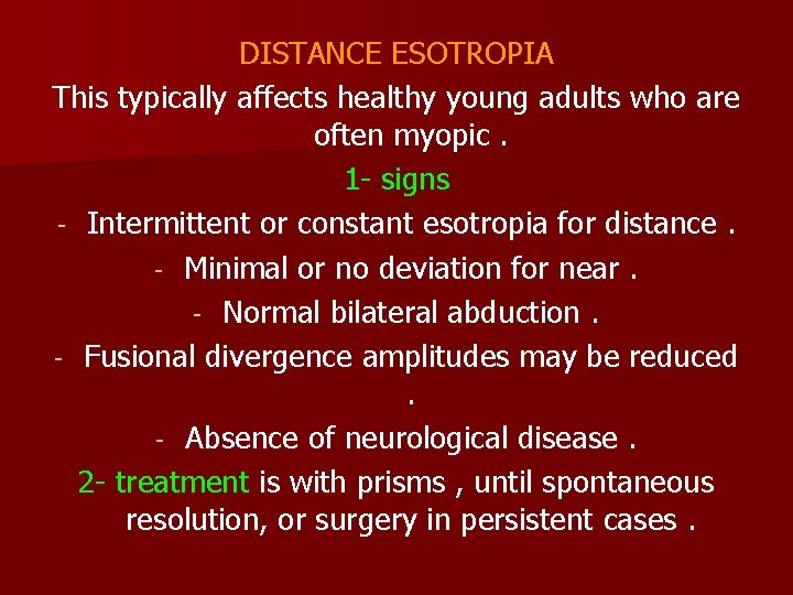 DISTANCE ESOTROPIA This typically affects healthy young adults who are often myopic. 1 -
