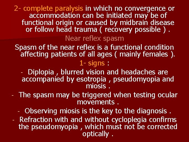 2 - complete paralysis in which no convergence or accommodation can be initiated may