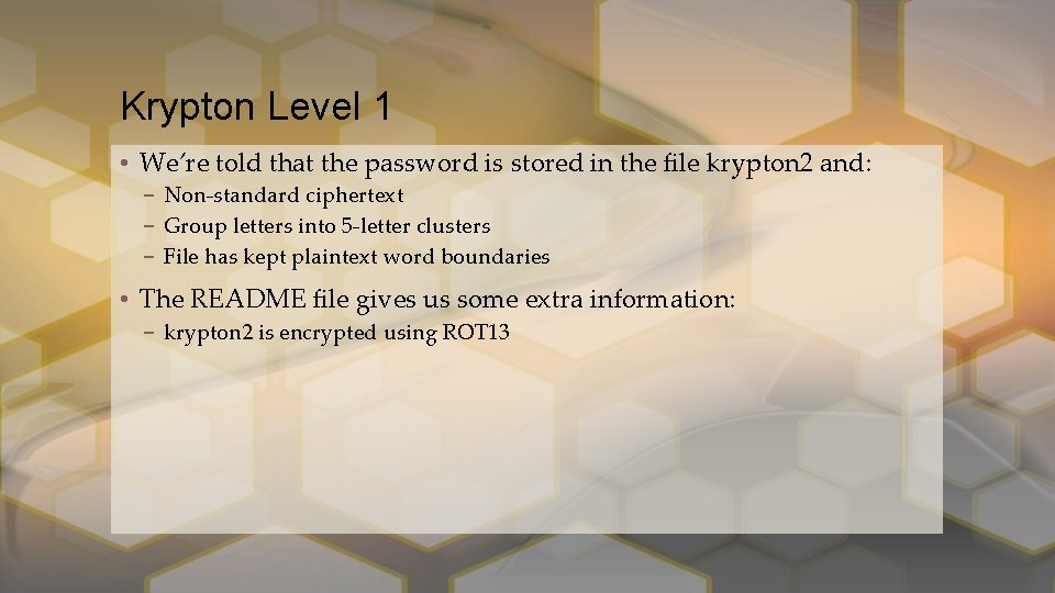 Krypton Level 1 • We’re told that the password is stored in the file